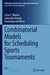 Combinatorial Models for Scheduling Sports Tournaments by Celso C. Ribeiro