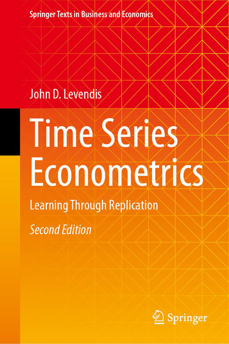 Time Series Econometrics: Learning Through Replication by John D. Levendis