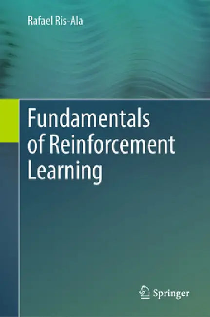 Fundamentals of Reinforcement Learning by Rafael Ris-Ala