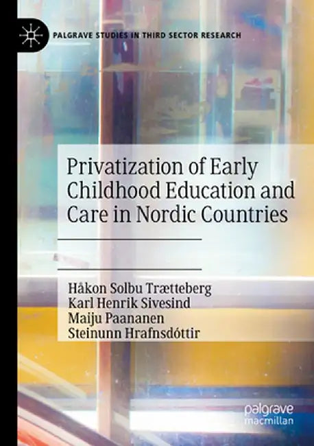 Privatization of Early Childhood Education and Care in Nordic Countries by Håkon Solbu Trætteberg