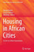 Housing in African Cities: A Lens on Urban Governance by Margot Rubin