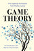 Game Theory: An Introduction with Step-By-Step Examples by Ana Espinola-Arredondo