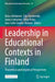 Leadership in Educational Contexts in Finland: Theoretical and Empirical Perspectives by Raisa Ahtiainen