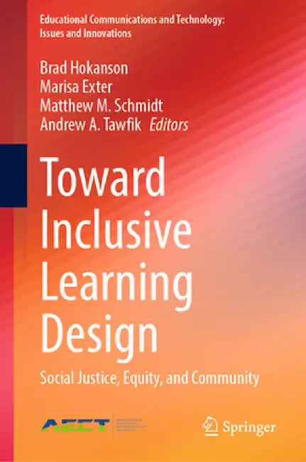 Toward Inclusive Learning Design: Social Justice, Equity, and Community by Brad Hokanson