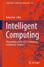 Intelligent Computing: Proceedings of the 2023 Computing Conference, Volume 1 by Kohei Arai