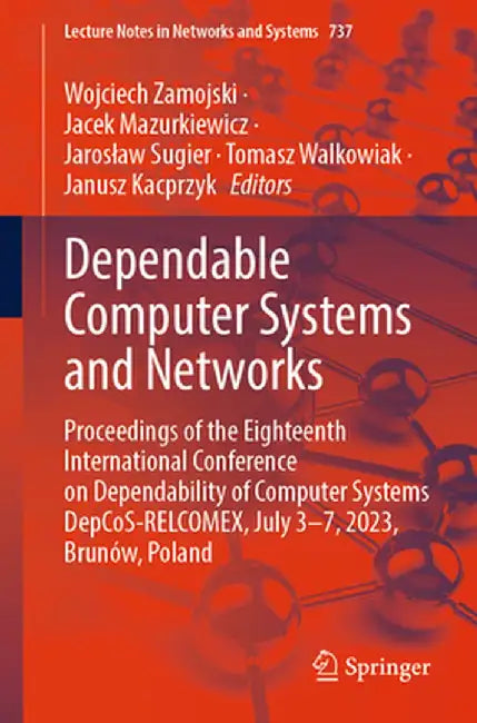 Dependable Computer Systems and Networks: Proceedings of the Eighteenth International Conference on Dependability of Computer Systems Depcos-Relcomex, by Wojciech Zamojski