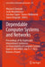 Dependable Computer Systems and Networks: Proceedings of the Eighteenth International Conference on Dependability of Computer Systems Depcos-Relcomex, by Wojciech Zamojski