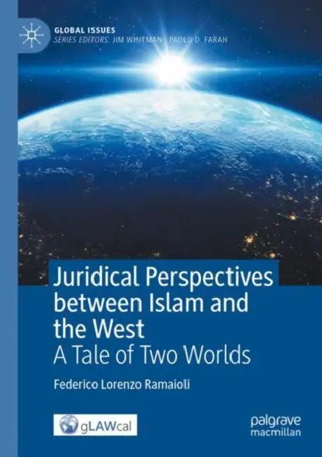 Juridical Perspectives between Islam and the West: A Tale of Two Worlds by Federico Lorenzo Ramaioli