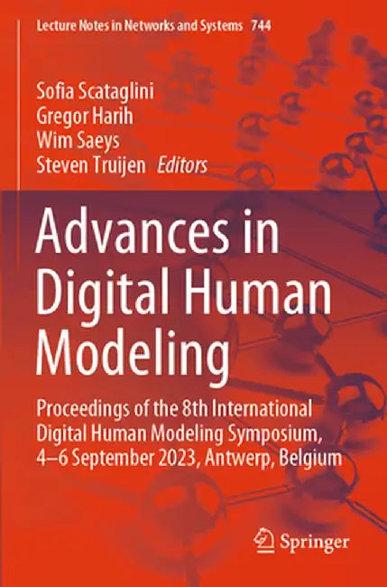 Advances in Digital Human Modeling: Proceedings of the 8th International Digital Human Modeling Symposium, 4-6 September 2023, Antwerp, Belgium by Sofia Scataglini