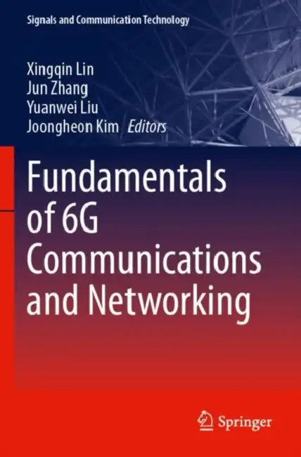 Fundamentals of 6G Communications and Networking by Xingqin Lin