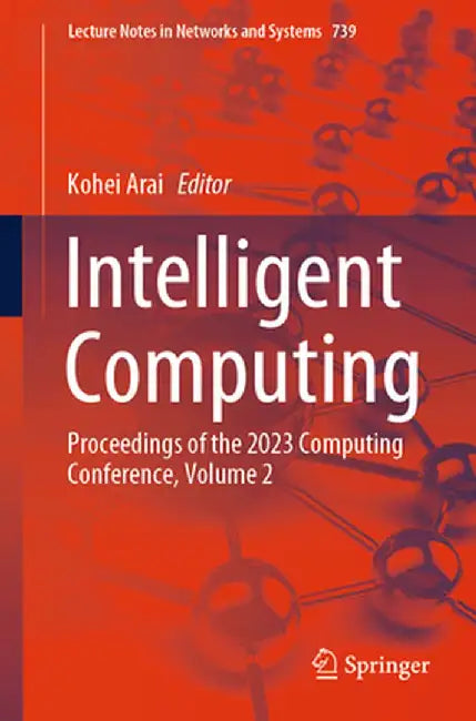 Intelligent Computing: Proceedings of the 2023 Computing Conference, Volume 2 by Kohei Arai