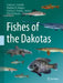 Fishes of the Dakotas by Kathryn E. Schlafke