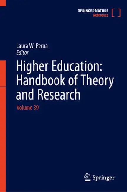 Higher Education: Handbook of Theory and Research: Volume 39 by Laura W. Perna