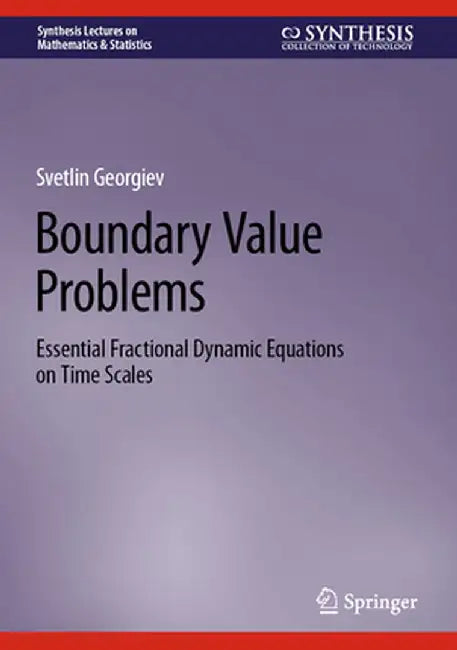 Boundary Value Problems: Essential Fractional Dynamic Equations on Time Scales by Svetlin Georgiev