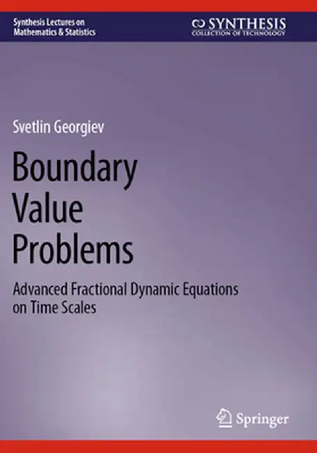 Boundary Value Problems: Advanced Fractional Dynamic Equations on Time Scales by Svetlin Georgiev