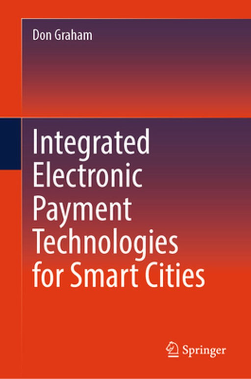 Integrated Electronic Payment Technologies for Smart Cities by Graham