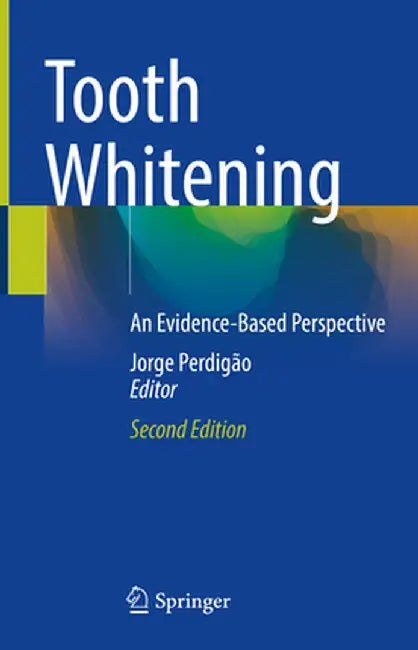 Tooth Whitening: An Evidence-Based Perspective by Jorge Perdigão
