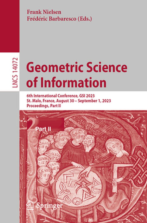 Geometric Science of Information: 6th International Conference, Gsi 2023, St. Malo, France, August 30 - September 1, 2023, Proceedings, Part II by Frank Nielsen
