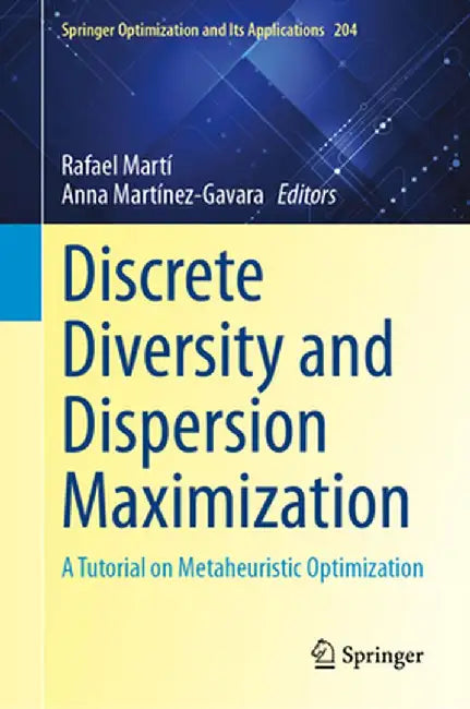 Discrete Diversity and Dispersion Maximization: A Tutorial on Metaheuristic Optimization by Rafael Martí