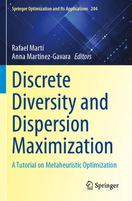 Discrete Diversity and Dispersion Maximization: A Tutorial on Metaheuristic Optimization by Rafael Martí