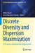 Discrete Diversity and Dispersion Maximization: A Tutorial on Metaheuristic Optimization by Rafael Martí