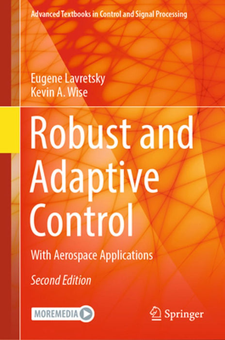 Robust and Adaptive Control: With Aerospace Applications by Eugene Lavretsky