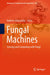 Fungal Machines: Sensing and Computing with Fungi by Andrew Adamatzky