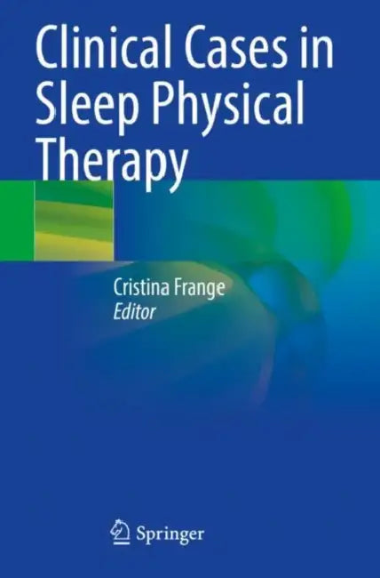 Clinical Cases in Sleep Physical Therapy by Cristina Frange