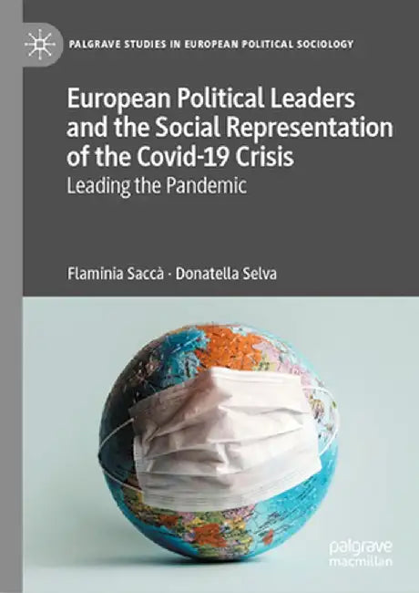 European Political Leaders and the Social Representation of the Covid-19 Crisis: Leading the Pandemic by Flaminia Saccà