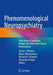 Phenomenological Neuropsychiatry: How Patient Experience Bridges the Clinic with Clinical Neuroscience by Aaron L. Mishara