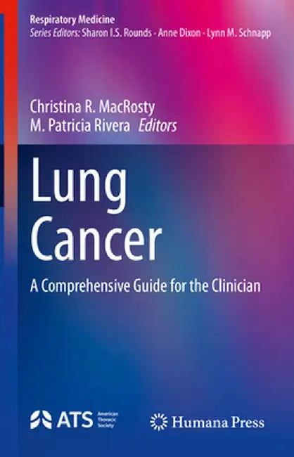 Lung Cancer: A Comprehensive Guide for the Clinician by Christina R. Macrosty
