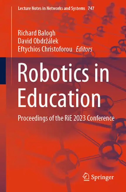 Robotics in Education: Proceedings of the Rie 2023 Conference by Richard Balogh