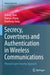 Secrecy, Covertness and Authentication in Wireless Communications: Physical Layer Security Approach by Yulong Shen