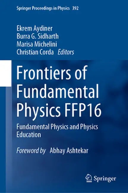 Frontiers of Fundamental Physics Ffp16: Fundamental Physics and Physics Education by Ekrem Aydiner