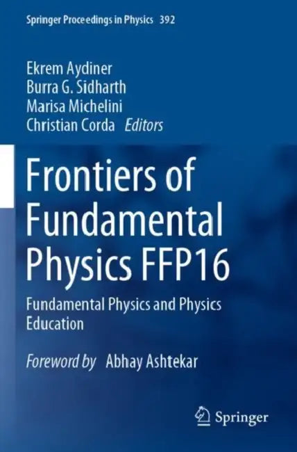 Frontiers of Fundamental Physics FFP16: Fundamental Physics and Physics Education by Ekrem Aydiner