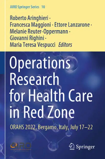 Operations Research for Health Care in Red Zone: Orahs 2022, Bergamo, Italy, July 17-22 by Roberto Aringhieri