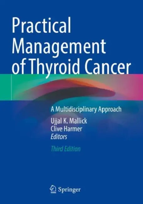 Practical Management of Thyroid Cancer: A Multidisciplinary Approach by Ujjal K. Mallick