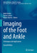Imaging of the Foot and Ankle: Techniques and Applications by Mark Davies