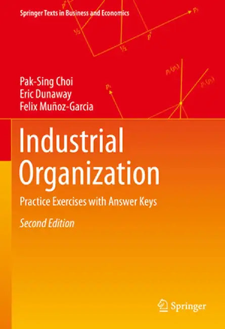 Industrial Organization: Practice Exercises with Answer Keys by Pak-Sing Choi