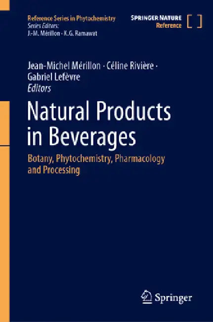 Natural Products in Beverages: Botany, Phytochemistry, Pharmacology and Processing by Jean-Michel Mérillon, Céline Rivière, Gabriel Lefèvre