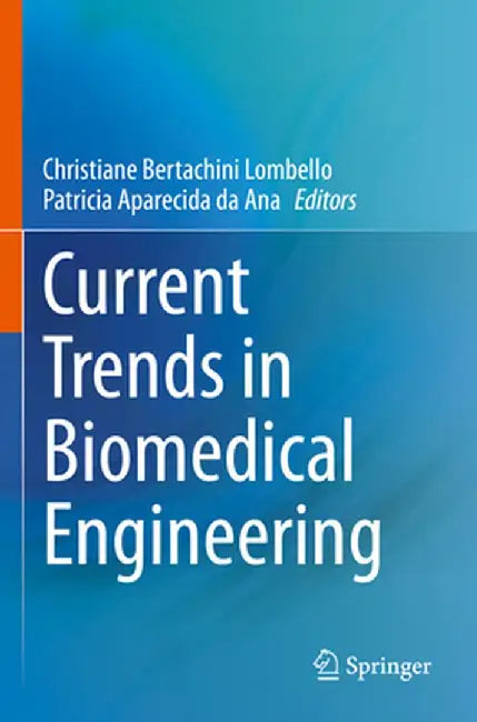 Current Trends in Biomedical Engineering by Christiane Bertachini Lombello