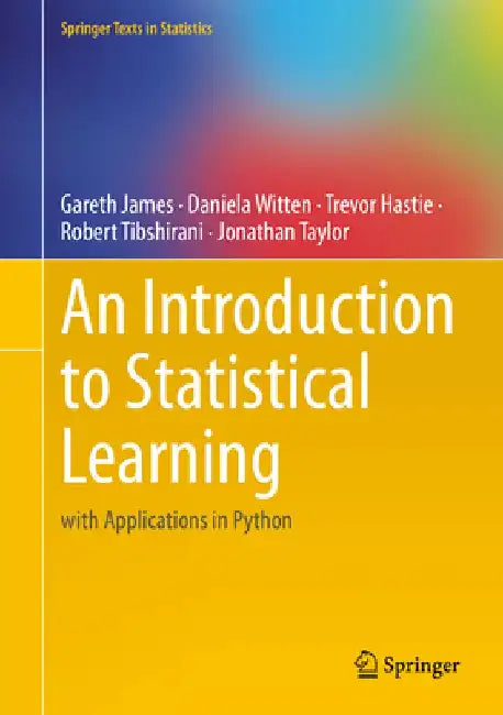 An Introduction to Statistical Learning: with Applications in Python by Gareth James