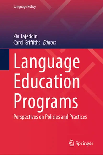 Language Education Programs: Perspectives on Policies and Practices by Zia Tajeddin