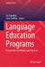 Language Education Programs: Perspectives on Policies and Practices by Zia Tajeddin