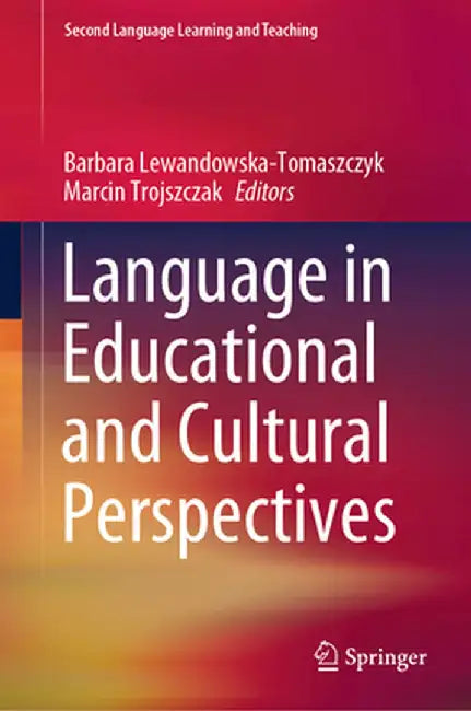 Language in Educational and Cultural Perspectives by Barbara Lewandowska-Tomaszczyk
