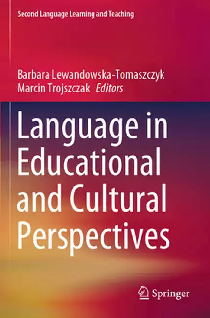Language in Educational and Cultural Perspectives by Barbara Lewandowska-Tomaszczyk