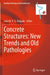 Concrete Structures: New Trends and Old Pathologies by João M. P. Q. Delgado