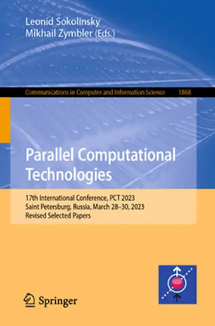 Parallel Computational Technologies: 17th International Conference, PCT 2023, Saint Petersburg, Russia, March 28-30, 2023, Revised Selected Papers by Leonid Sokolinsky