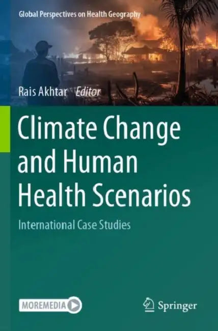 Climate Change and Human Health Scenarios: International Case Studies by Rais Akhtar