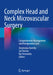 Complex Head and Neck Microvascular Surgery: Comprehensive Management and Perioperative Care by Anastasiya Quimby